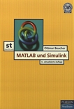 MATLAB und Simulink : grundlegende Einführung für Studenten und Ingenieure in der Praxis /