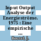 Input Output Analyse der Energieströme. 1975 : Eine empirische Untersuchung für die Bundesrepublik Deutschland und Länder der Europäischen Gemeinschaften.