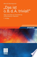 „Das ist o. B. d. A. trivial!“ [E-Book] : Tipps und Tricks zur Formulierung mathematischer Gedanken /