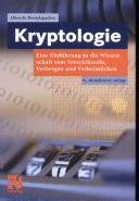 Kryptologie [E-Book] : eine Einführung in die Wissenschaft vom Verschlüsseln, Verbergen und Verheimlichen ohne alle Geheimniskrämerei, aber nicht ohne hinterlistigen Schalk, dargestellt zum Nutzen und Ergötzen des allgemeinen Publikums /