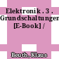 Elektronik . 3 . Grundschaltungen [E-Book] /