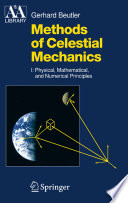 Methods of Celestial Mechanics [E-Book] : Volume I: Physical, Mathematical, and Numerical Principles /