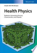 Health physics : radiation-generating devices, characteristics and hazards [E-Book] /