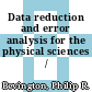 Data reduction and error analysis for the physical sciences /