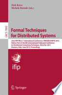 Formal Techniques for Distributed Systems [E-Book] : Joint IFIP WG 6.1 International Conference, FMOODS/FORTE 2013, Held as Part of the 8th International Federated Conference on Distributed Computing Techniques, DisCoTec 2013, Florence, Italy, June 3-5, 2013. Proceedings /
