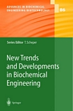 New trends and developments in biochemical engineering /