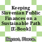 Keeping Slovenian Public Finances on a Sustainable Path [E-Book] /