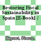 Restoring Fiscal Sustainability in Spain [E-Book] /