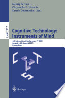 Cognitive Technology: Instruments of Mind [E-Book] : 4th International Conference, CT 2001 Coventry, UK, August 6–9, 2001 Proceedings /