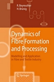 "Dynamics of fibre formation and processing [E-Book] : modelling and application in fibre and textile industry /