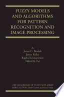 Fuzzy Models and Algorithms for Pattern Recognition and Image Processing [E-Book] /