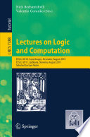 Lectures on Logic and Computation [E-Book]: ESSLLI 2010 Copenhagen, Denmark, August 2010, ESSLLI 2011, Ljubljana, Slovenia, August 2011, Selected Lecture Notes /