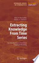Extracting Knowledge From Time Series [E-Book] : An Introduction to Nonlinear Empirical Modeling /