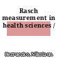 Rasch measurement in health sciences /