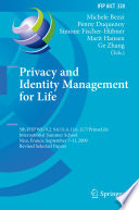 Privacy and Identity Management for Life [E-Book] : 5th IFIP WG 9.2, 9.6/11.4, 11.6, 11.7/PrimeLife International Summer School, Nice, France, September 7-11, 2009, Revised Selected Papers /