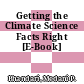 Getting the Climate Science Facts Right [E-Book]