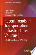Recent Trends in Transportation Infrastructure, Volume 1 [E-Book] : Select Proceedings of TIPCE 2022 /