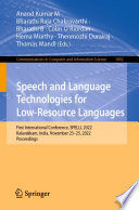 Speech and Language Technologies for Low-Resource Languages : First International Conference, SPELLL 2022, Kalavakkam, India, November 23-25, 2022, Proceedings [E-Book] /