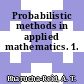 Probabilistic methods in applied mathematics. 1.