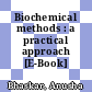 Biochemical methods : a practical approach [E-Book] /