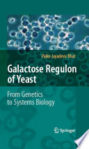 Galactose Regulon of Yeast [E-Book] : From Genetics to Systems Biology /