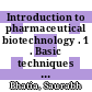 Introduction to pharmaceutical biotechnology . 1 . Basic techniques and concepts [E-Book] /