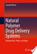 Natural Polymer Drug Delivery Systems [E-Book] : Nanoparticles, Plants, and Algae /