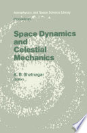 Space Dynamics and Celestial Mechanics [E-Book] : Proceedings of the International Workshop, Delhi, India, 14–16 November 1985 /