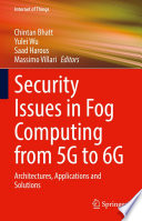 Security Issues in Fog Computing from 5G to 6G [E-Book] : Architectures, Applications and Solutions /