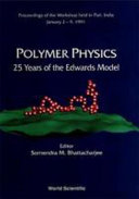 Polymer physics : 25 years of the Edwards model : proceedings of the workshop held in Puri, India, January 2-9, 1991 /