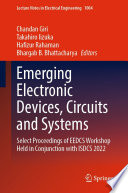 Emerging Electronic Devices, Circuits and Systems [E-Book] : Select Proceedings of EEDCS Workshop Held in Conjunction with ISDCS 2022 /