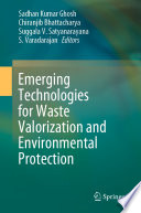 Emerging Technologies for Waste Valorization and Environmental Protection [E-Book] /