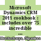 Microsoft Dynamics CRM 2011 cookbook : includes over 75 incredible recipes for deploying, configuring, and customizing your CRM application [E-Book] /