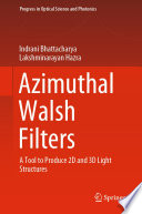 Azimuthal Walsh Filters [E-Book] : A Tool to Produce 2D and 3D Light Structures /