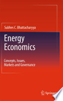 Energy Economics [E-Book] : Concepts, Issues, Markets and Governance /