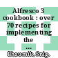 Alfresco 3 cookbook : over 70 recipes for implementing the most important functionalities of Alfresco [E-Book] /