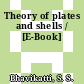 Theory of plates and shells / [E-Book]
