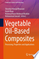 Vegetable Oil-Based Composites [E-Book] : Processing, Properties and Applications /