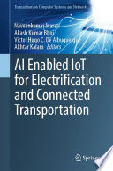 AI Enabled IoT for Electrification and Connected Transportation [E-Book] /