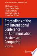 Proceedings of the 4th International Conference on Communication, Devices and Computing [E-Book] : ICCDC 2023 /