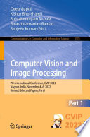 Computer Vision and Image Processing [E-Book] : 7th International Conference, CVIP 2022, Nagpur, India, November 4-6, 2022, Revised Selected Papers, Part I /