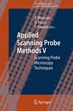 Applied scanning probe methods. 5. Scanning probe microscopy techniques [E-Book] /