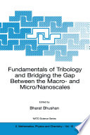 Fundamentals of Tribology and Bridging the Gap Between the Macro- and Micro/Nanoscales [E-Book] /