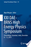 XXI DAE-BRNS High Energy Physics Symposium [E-Book] : Proceedings, Guwahati, India, December 8 - 12, 2014 /