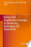Nucleic Acid Amplification Strategies for Biosensing, Bioimaging and Biomedicine [E-Book] /