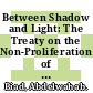 Between Shadow and Light: The Treaty on the Non-Proliferation of Nuclear Weapons Forty Years On [E-Book] /
