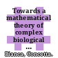 Towards a mathematical theory of complex biological systems / [E-Book]