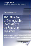 The Influence of Demographic Stochasticity on Population Dynamics [E-Book] : A Mathematical Study of Noise-Induced Bistable States and Stochastic Patterns /