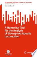 A Numerical Tool for the Analysis of Bioinspired Aquatic Locomotion [E-Book] /