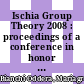 Ischia Group Theory 2008 : proceedings of a conference in honor of Akbar Rhemtulla, ISCHIA, Naples, Italy, 1-4 April 2008 [E-Book] /